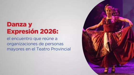 Danza y Expresión 2026: el encuentro que reúne a organizaciones de personas mayores en el Teatro Provincial