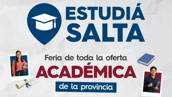 “Estudiá Salta 2026”, la primera gran feria educativa y de formación profesional de la provincia